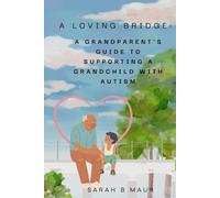 Sarah B Maur A Loving Bridge (Tascabile) Navigating Autism Together