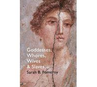 Sarah B Pomeroy Goddesses, Whores, Wives and Slaves (Tascabile)