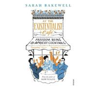 Sarah Bakewell At The Existentialist Café (Tascabile)