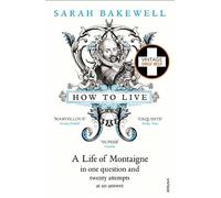 Sarah Bakewell How to Live (Tascabile)