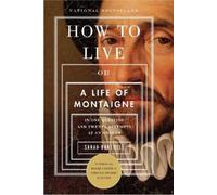 Sarah Bakewell How to Live (Tascabile)