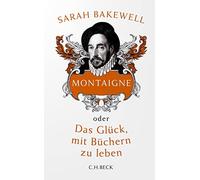 Sarah Bakewell Rit Montaigne: oder Das Glück, mit Büchern zu (Copertina rigida)