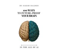 Sarah Baldeo 100 Ways To Future-Proof Your Brain (Tascabile)