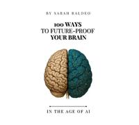 Sarah Baldeo 100 Ways To Future-Proof Your Brain (Tascabile)