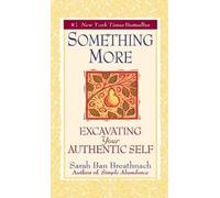 Something More: Excavating Your Authentic Self