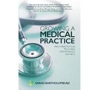 Sarah Bartholomeusz Growing A Medical Practice (Copertina rigida)