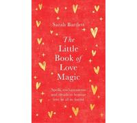 Sarah Bartlett The Little Book of Love Magic (Copertina rigida)
