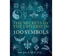 Sarah Bartlett The Secrets of the Universe in 100 Symbols (Copertina rigida)
