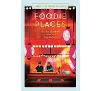 Sarah Baxter Foodie Places (Copertina rigida) Inspired Traveller's Guides