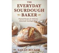 Sarah Becker The Everyday Sourdough Baker (Tascabile)