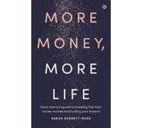 Sarah Bennett-Nash More Money, More Life (Tascabile)