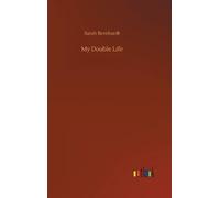 Sarah Bernhardt My Double Life (Copertina rigida)