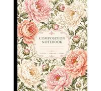 Sarah Bernhardt Peony Composition Notebook College Ruled: Romantic Festiva Maxima & Coral Charm Peonies Victorian Botanical Art | Vintage Cottagecore ... Pink & Peach Paeonia | 110 Pages 7.5x9.25in