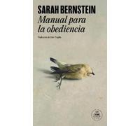Sarah Bernstein Manual para la obediencia / Study for Obedien (Copertina rigida)