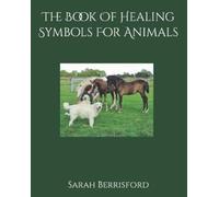 Sarah Berrisford The Book Of Healing Symbols For Animals (Tascabile)