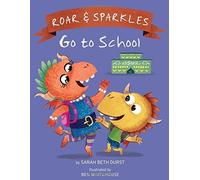 Sarah Beth Durst Roar and Sparkles Go to School (Copertina rigida)