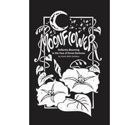Sarah Beth Gerbers Moonflower (Copertina rigida)