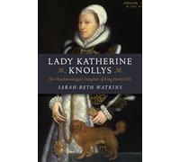 Sarah-beth Watk Lady Katherine Knollys: The Unacknowledged Daughter (Tascabile)