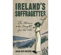 Sarah-Beth Watkins Ireland's Suffragettes (Tascabile)
