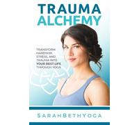 Sarah Beth Yoga Trauma Alchemy (Tascabile)
