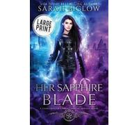 Sarah Biglow Her Sapphire Blade (Copertina rigida) Guardians of Camelot