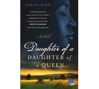 Sarah Bird Daughter of a Daughter of a Queen (Tascabile)