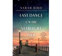 Sarah Bird Last Dance on the Starlight Pier (Tascabile)