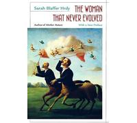 Sarah Blaffer Hrdy The Woman That Never Evolved (Tascabile)