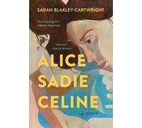 Sarah Blakley-Cartwright Alice Sadie Celine (Tascabile)
