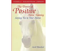 Sarah Blanchard The Power of Positive Horse Training (Tascabile)