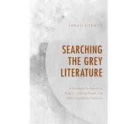 Sarah Bonato Searching the Grey Literature (Tascabile)
