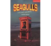 Sarah Bond Seagulls and Sad Sad Stories (Tascabile) Modern Plays