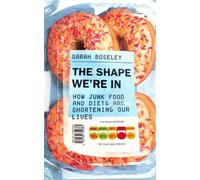 Sarah Boseley The Shape We're In (Tascabile)