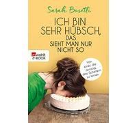 Sarah Bosetti Ich bin sehr hübsch, das sieht man nur nicht so: Von e (Tascabile)