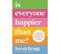 Sarah Bragg Is Everyone Happier Than Me? (Tascabile)