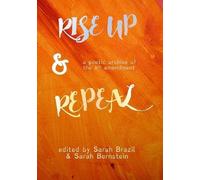 Sarah Brazil Sarah Bernstein Rise Up and Repeal (Tascabile)
