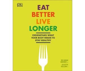 Sarah Brewer Juliette Kellow Eat Better, Live Longer (Copertina rigida)