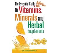 Sarah Brewer The Essential Guide to Vitamins, Minerals and Herbal Su (Tascabile)