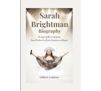 SARAH BRIGHTMAN BIOGRAPHY: The Angel of Music's Symphony - From Phantom to A Winter Symphony and Beyond