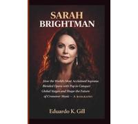 SARAH BRIGHTMAN: How the World’s Most Acclaimed Soprano Blended Opera with Pop to Conquer Global Stages and Shape the Future of Crossover Music - A BIOGRAPHY