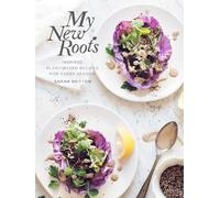 Sarah Britton My New Roots (Copertina rigida)