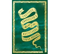 Sarah Brooks The Cautious Traveller's Guide to the Wastelands (Copertina rigida)