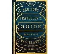Sarah Brooks The Cautious Traveller's Guide to the Wastelands (Tascabile)