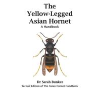 Sarah Bunker The Yellow-Legged Asian Hornet - A Handbook (Tascabile)