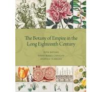 Sarah Burke Cah The Botany of Empire in the Long Eighteenth C (Copertina rigida)