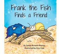 Sarah Burnett-M Frank the Fish Finds a Friend (A Portion of A (Copertina rigida)