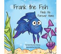Sarah Burnett-Murray Frank the Fish Finds His Forever Home (Copertina rigida)