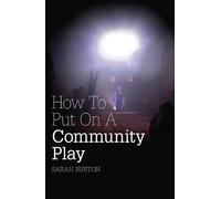 Sarah Burton How to Put on a Community Play (Tascabile)