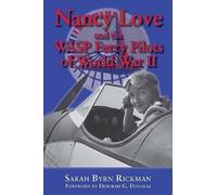 Sarah Byrn Rickm Nancy Love and the WASP Ferry Pilots of World War (Tascabile)