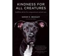 Sarah C. Beasley Anam Thupten Kindness for All Creatures (Tascabile)